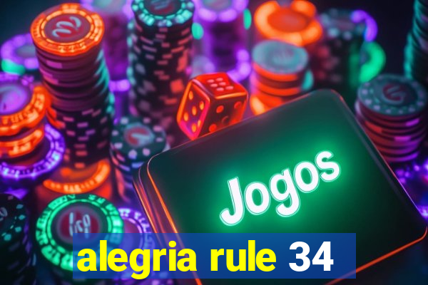 alegria rule 34